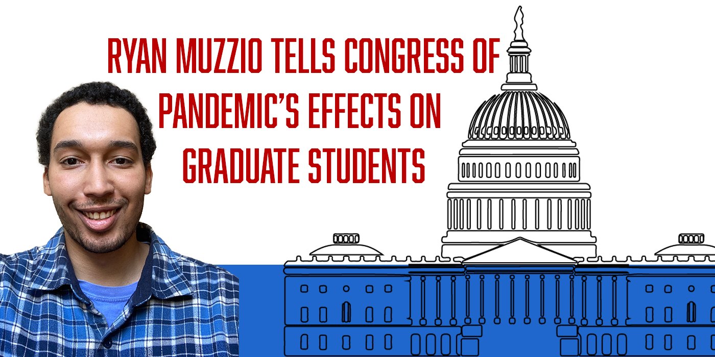 ryan muzzio tells congress of pandemic's effects on graduate students
