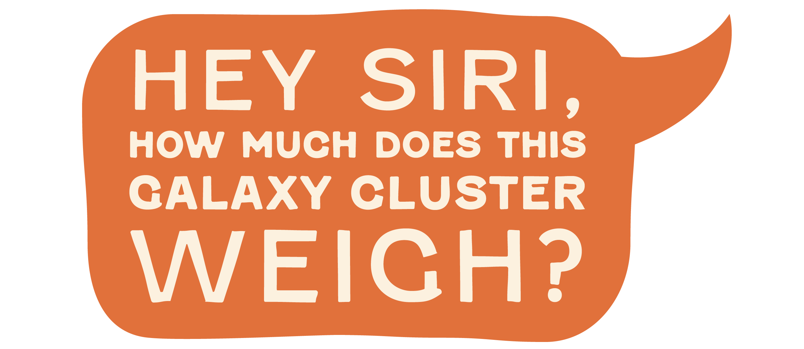 Hey Siri, how much does this galaxy cluster weigh?