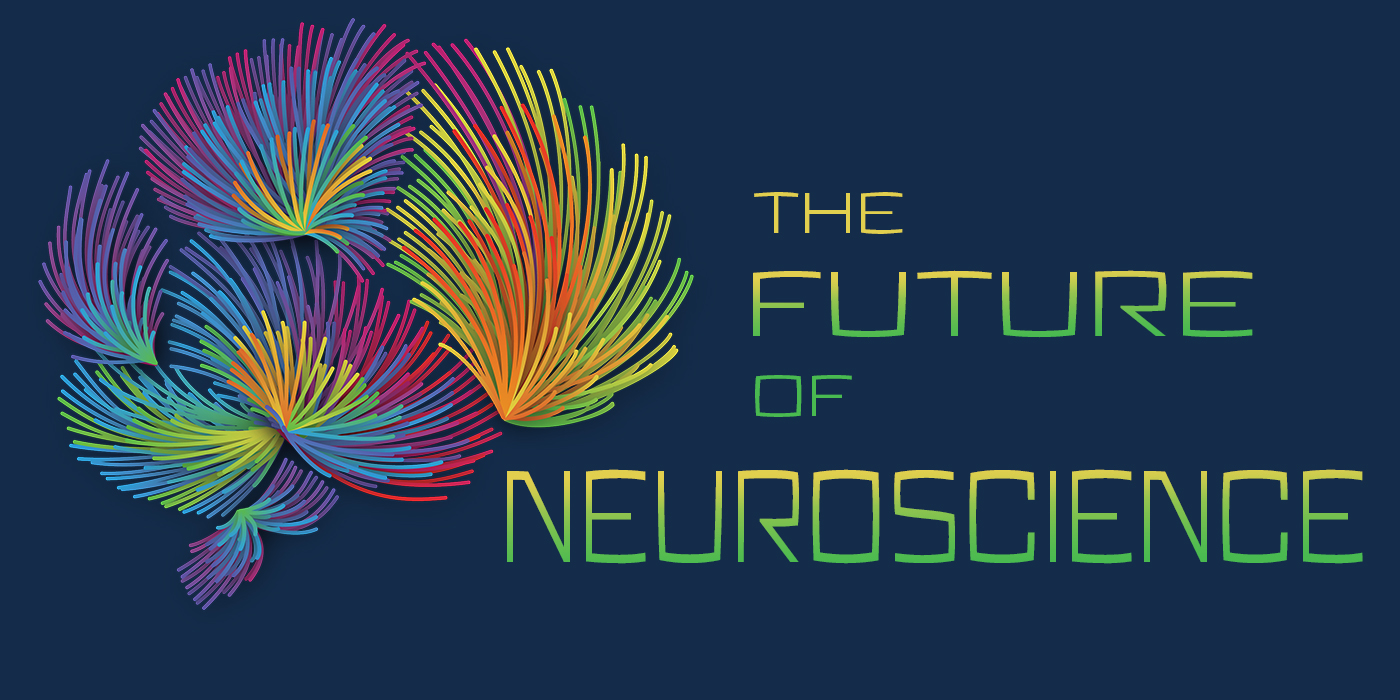 The future of neuroscience The future of neuroscience
